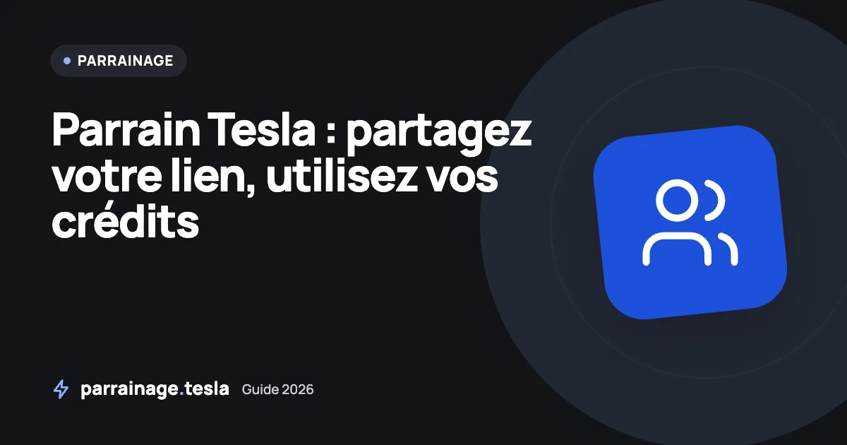 Devenir parrain Tesla : partager son lien et utiliser ses crédits